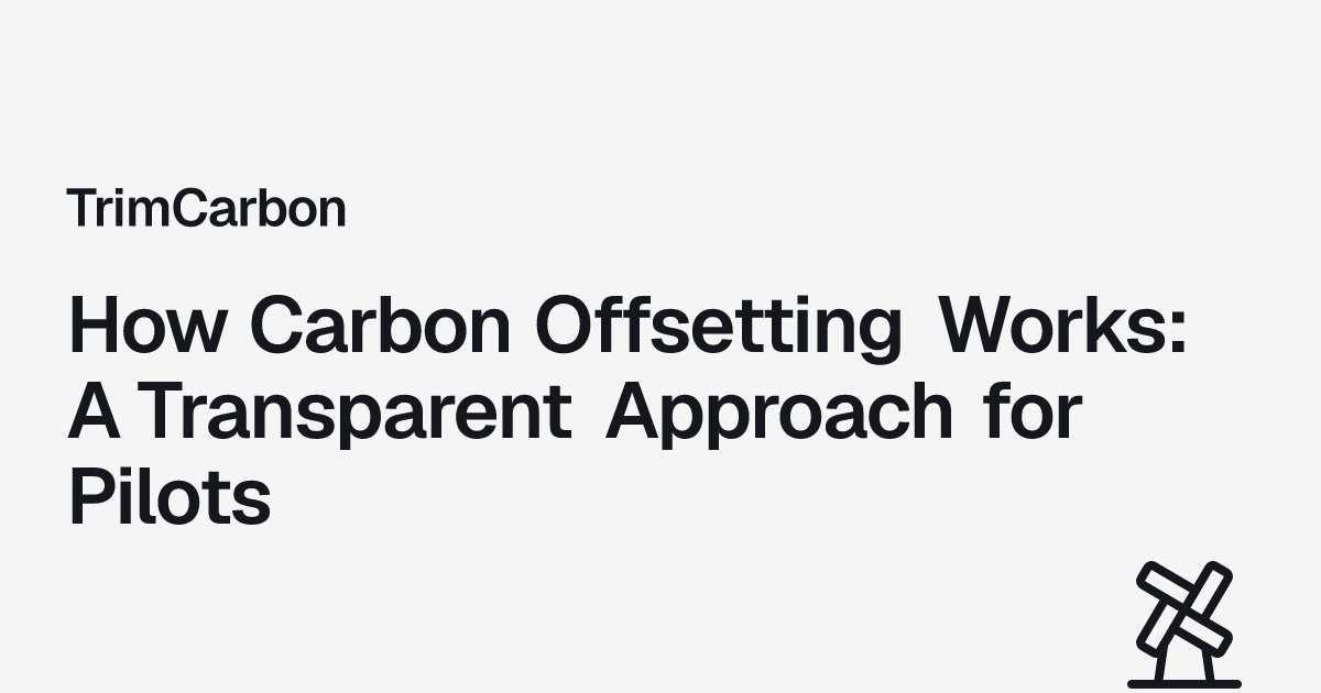 How Carbon Offsetting Works: A Transparent Approach for Pilots | TrimCarbon